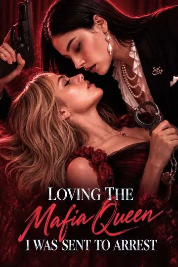 Loving The Mafia Queen I Was Sent to Arrest